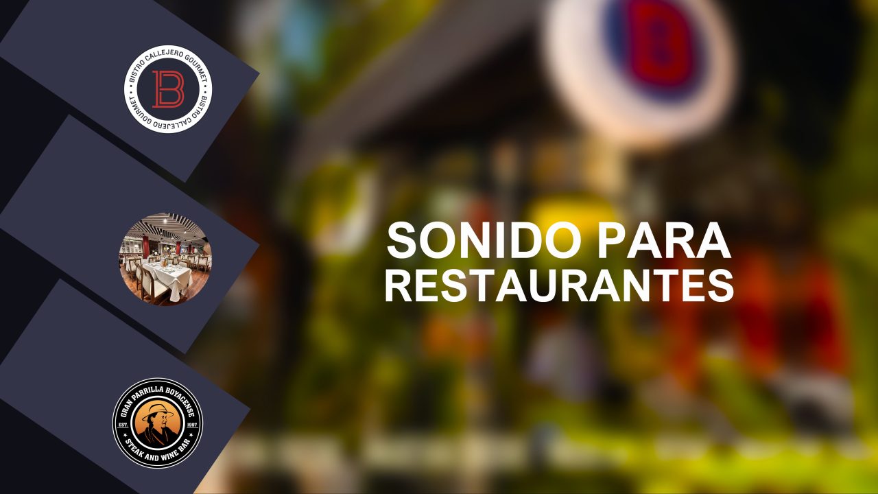 Sonido para restaurantes, sonido para eventos, sonido para colegios, sonido para reuniones